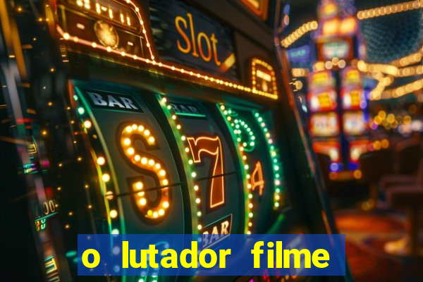 o lutador filme completo dublado mega filmes